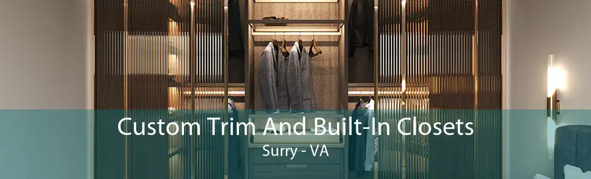Custom Trim And Built-In Closets Surry - VA