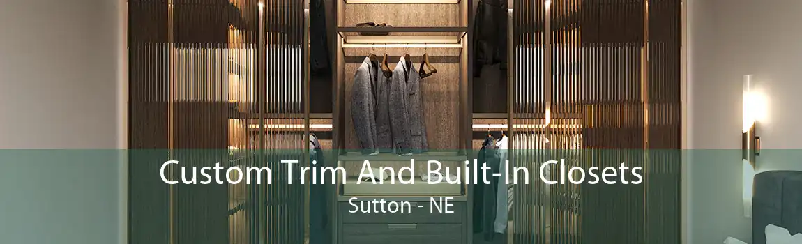 Custom Trim And Built-In Closets Sutton - NE