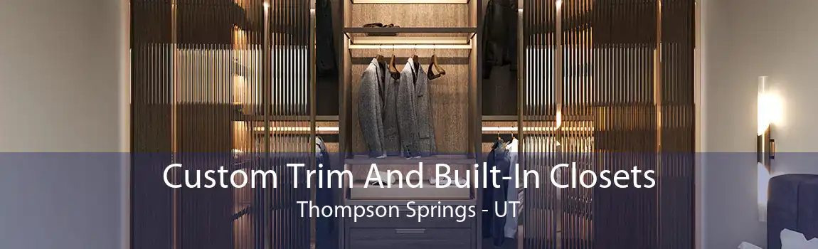 Custom Trim And Built-In Closets Thompson Springs - UT