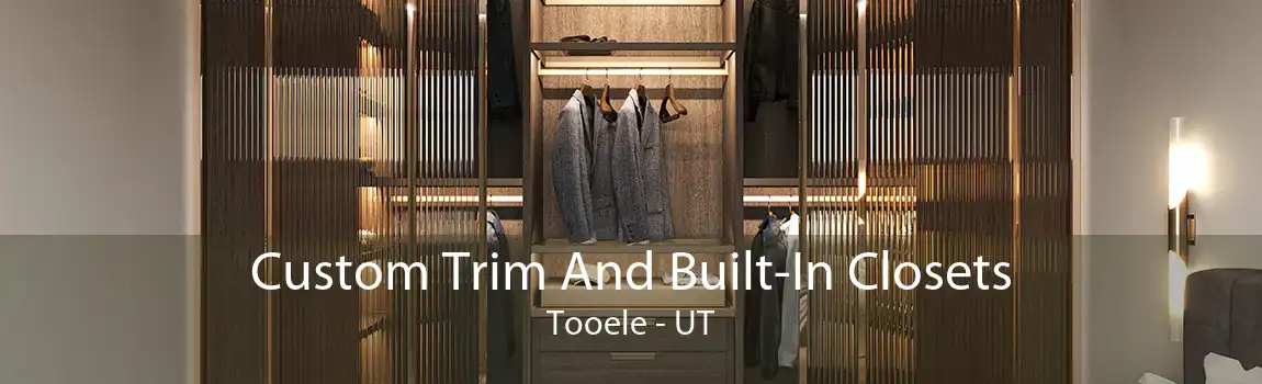 Custom Trim And Built-In Closets Tooele - UT