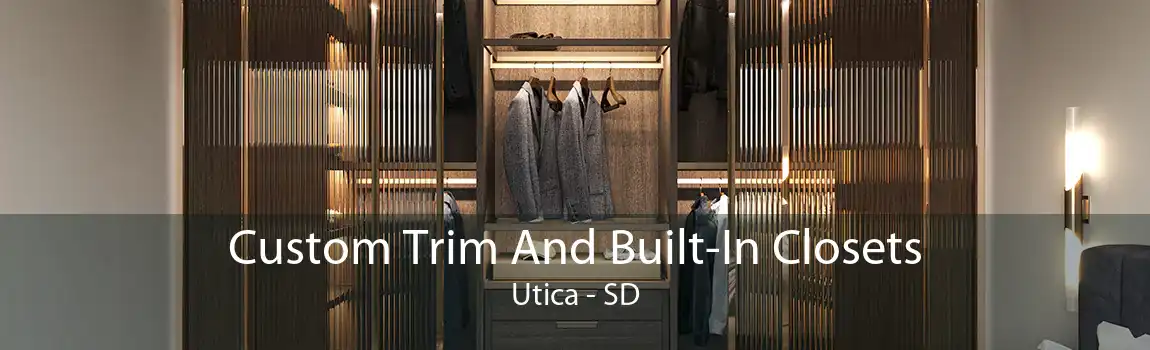 Custom Trim And Built-In Closets Utica - SD