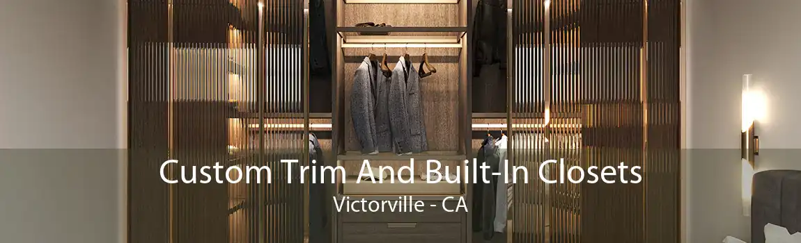 Custom Trim And Built-In Closets Victorville - CA