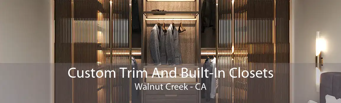 Custom Trim And Built-In Closets Walnut Creek - CA