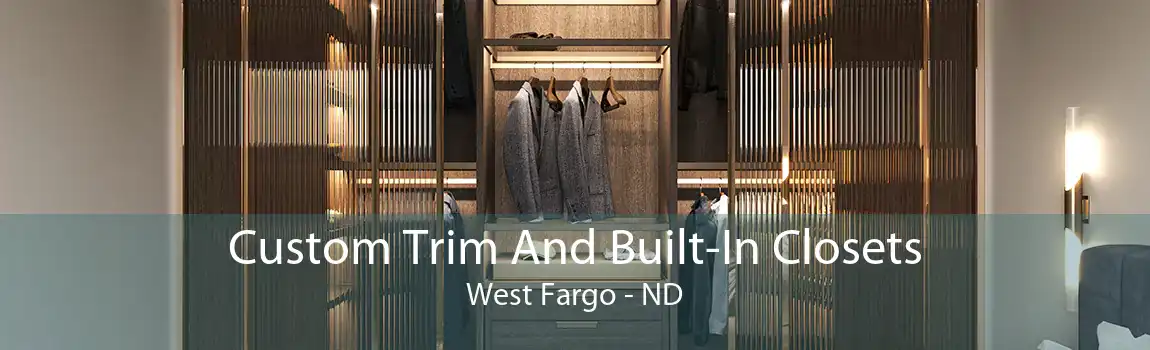 Custom Trim And Built-In Closets West Fargo - ND