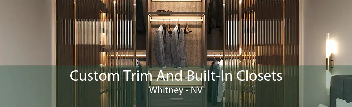  Custom Trim And Built-In Closets Whitney - NV