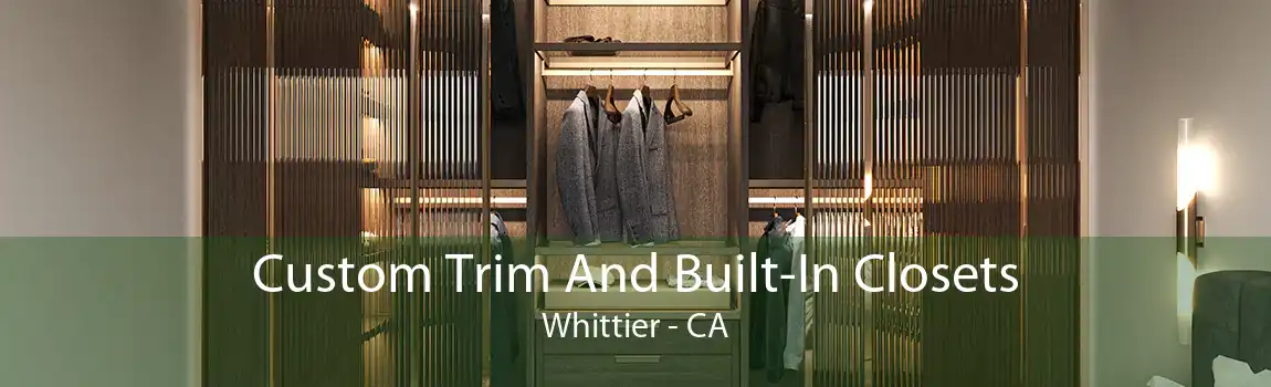  Custom Trim And Built-In Closets Whittier - CA