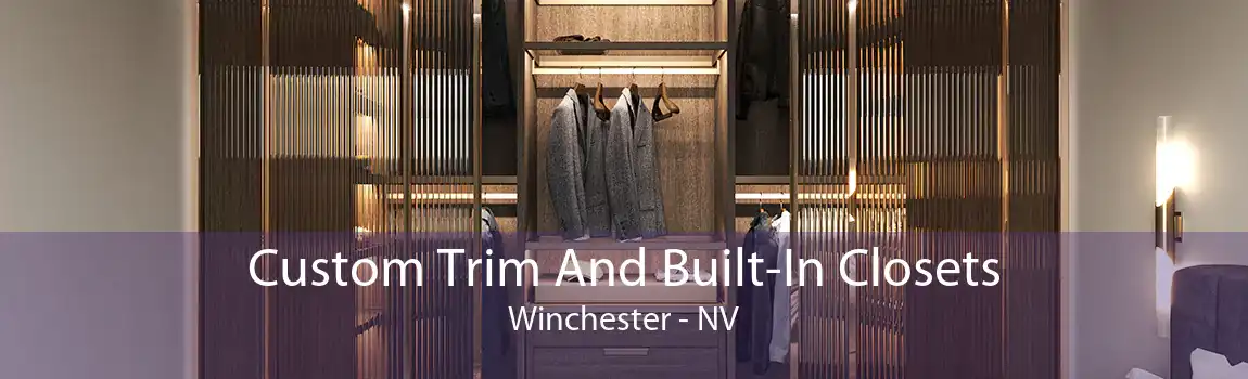 Custom Trim And Built-In Closets Winchester - NV