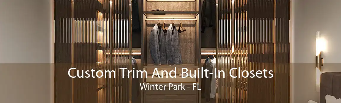 Custom Trim And Built-In Closets Winter Park - FL