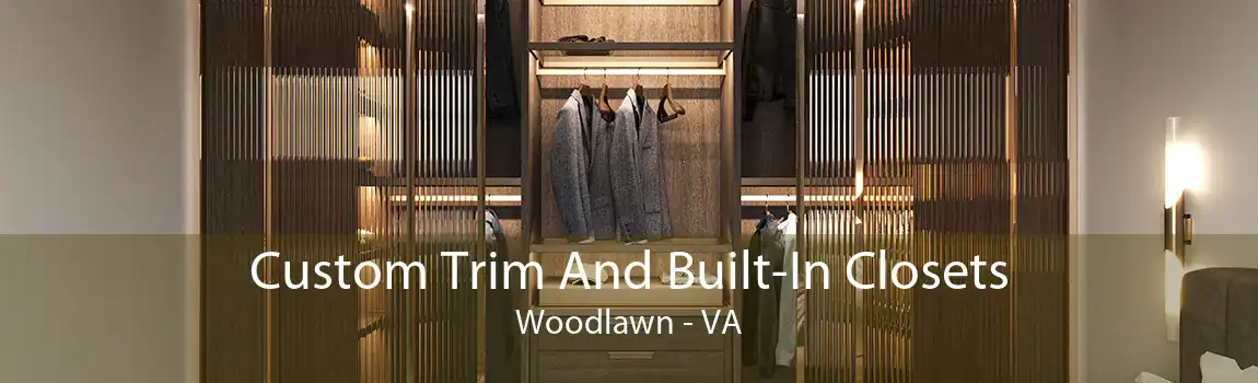  Custom Trim And Built-In Closets Woodlawn - VA