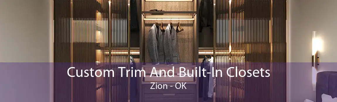 Custom Trim And Built-In Closets Zion - OK