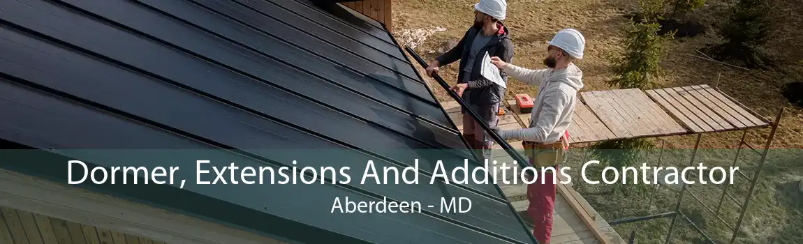 Dormer, Extensions And Additions Contractor Aberdeen - MD