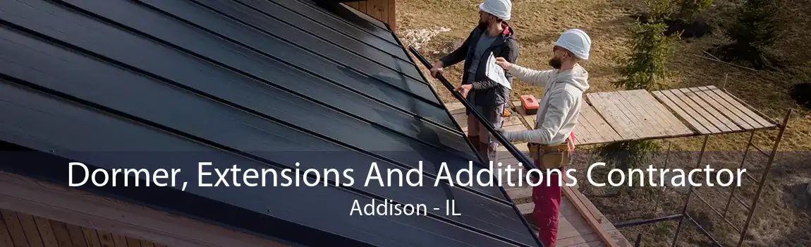 Dormer, Extensions And Additions Contractor Addison - IL