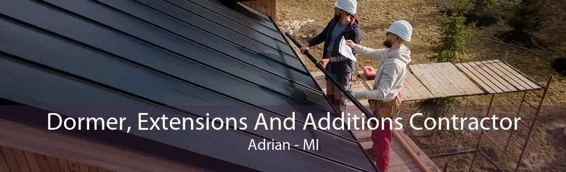 Dormer, Extensions And Additions Contractor Adrian - MI
