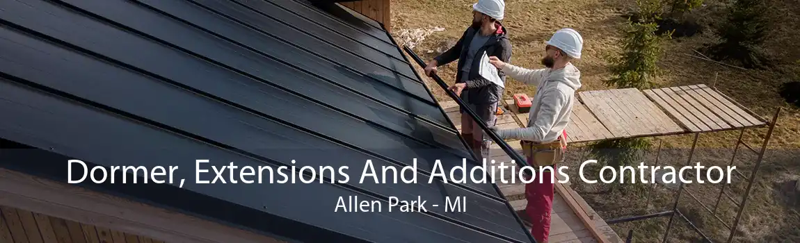 Dormer, Extensions And Additions Contractor Allen Park - MI