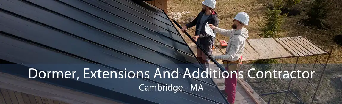 Dormer, Extensions And Additions Contractor Cambridge - MA