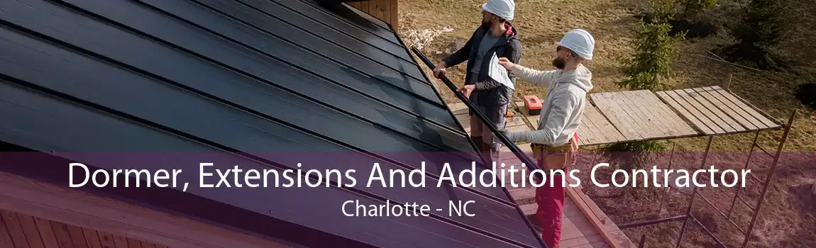 Dormer, Extensions And Additions Contractor Charlotte - NC