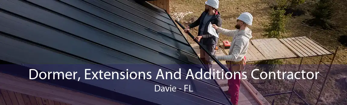  Dormer, Extensions And Additions Contractor Davie - FL