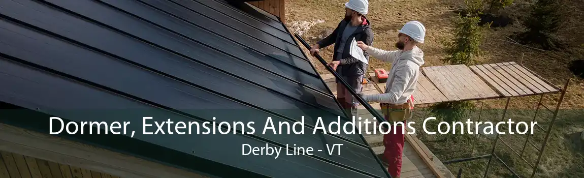 Dormer, Extensions And Additions Contractor Derby Line - VT