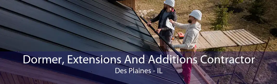 Dormer, Extensions And Additions Contractor Des Plaines - IL