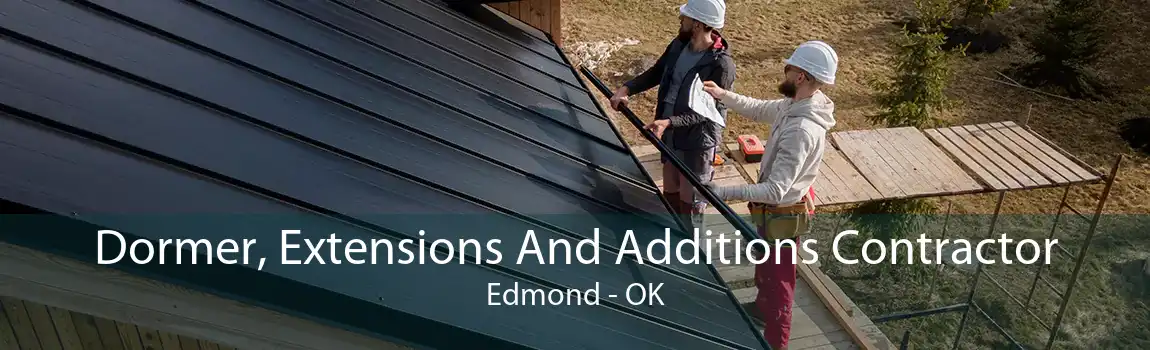 Dormer, Extensions And Additions Contractor Edmond - OK