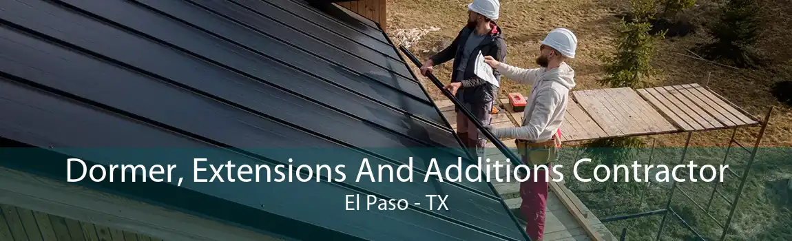 Dormer, Extensions And Additions Contractor El Paso - TX