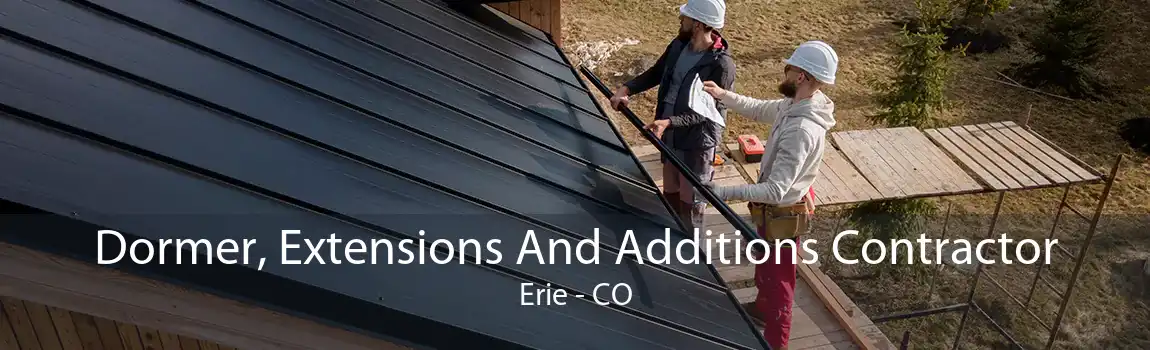  Dormer, Extensions And Additions Contractor Erie - CO