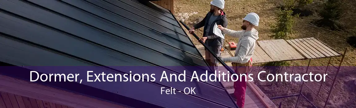  Dormer, Extensions And Additions Contractor Felt - OK
