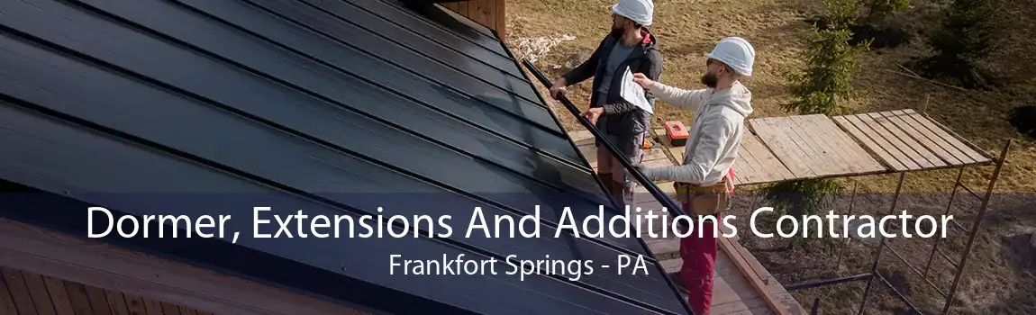  Dormer, Extensions And Additions Contractor Frankfort Springs - PA