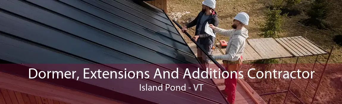 Dormer, Extensions And Additions Contractor Island Pond - VT