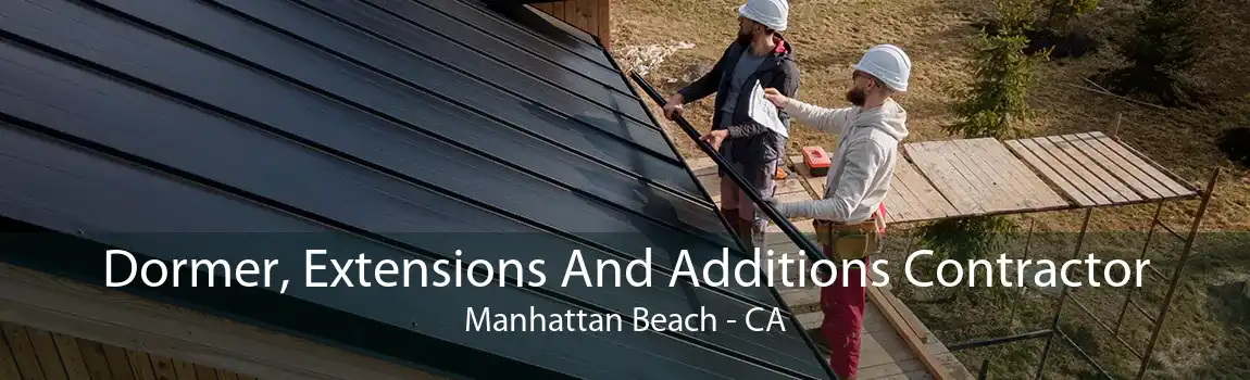  Dormer, Extensions And Additions Contractor Manhattan Beach - CA