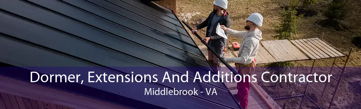 Dormer, Extensions And Additions Contractor Middlebrook - VA