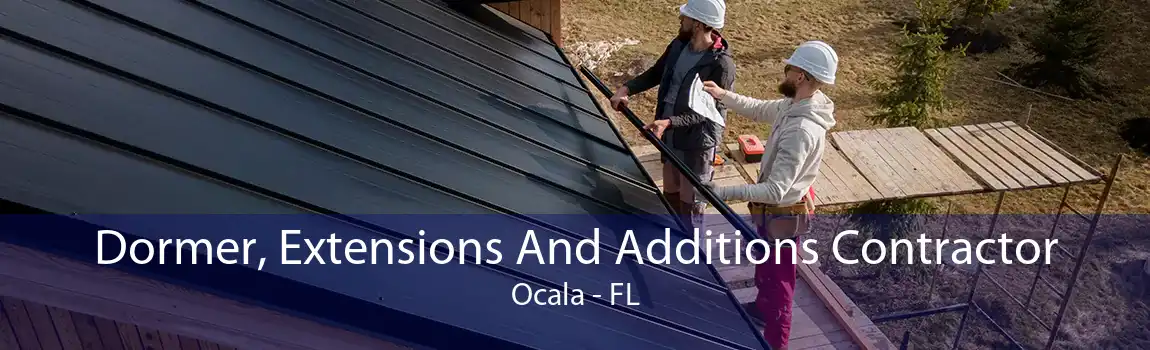 Dormer, Extensions And Additions Contractor Ocala - FL