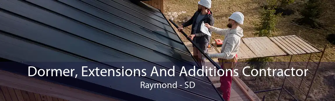 Dormer, Extensions And Additions Contractor Raymond - SD