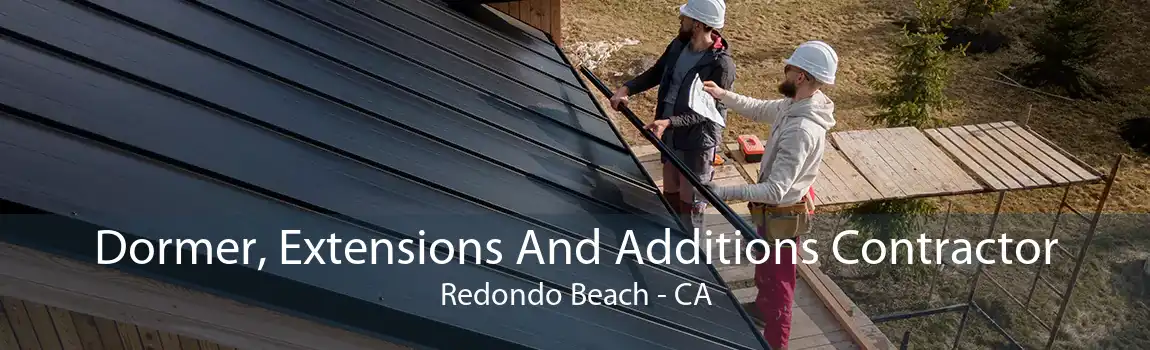 Dormer, Extensions And Additions Contractor Redondo Beach - CA