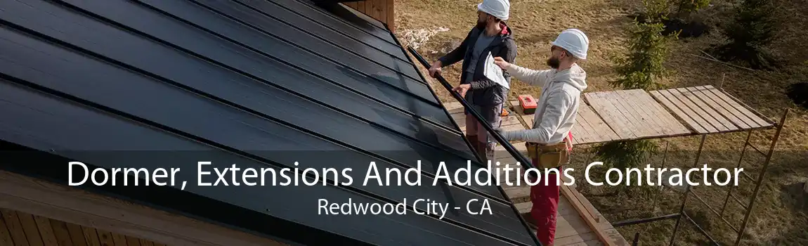 Dormer, Extensions And Additions Contractor Redwood City - CA