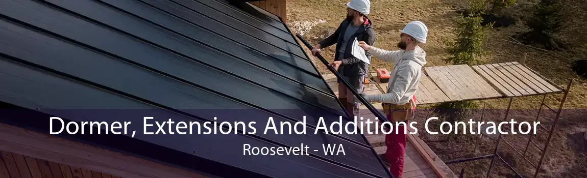 Dormer, Extensions And Additions Contractor Roosevelt - WA