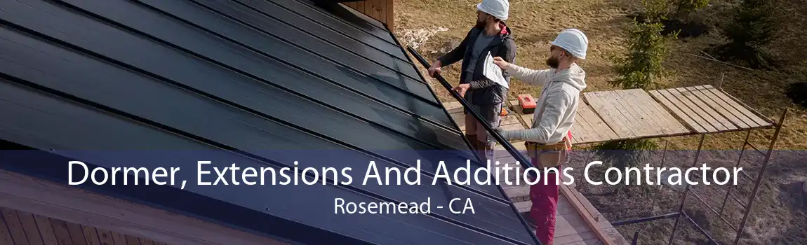 Dormer, Extensions And Additions Contractor Rosemead - CA