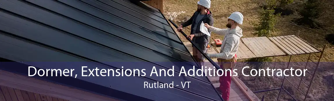 Dormer, Extensions And Additions Contractor Rutland - VT