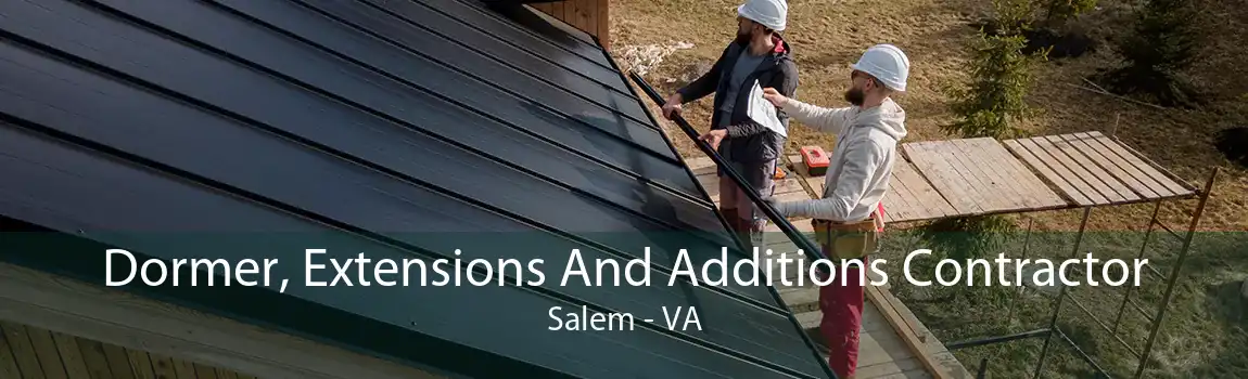 Dormer, Extensions And Additions Contractor Salem - VA