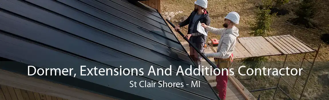  Dormer, Extensions And Additions Contractor St Clair Shores - MI