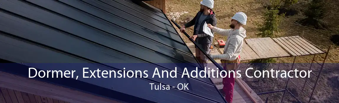  Dormer, Extensions And Additions Contractor Tulsa - OK