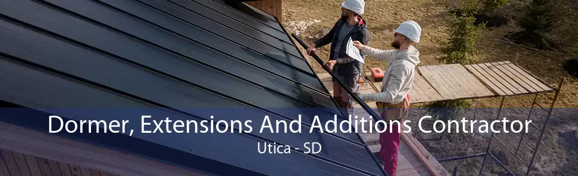 Dormer, Extensions And Additions Contractor Utica - SD