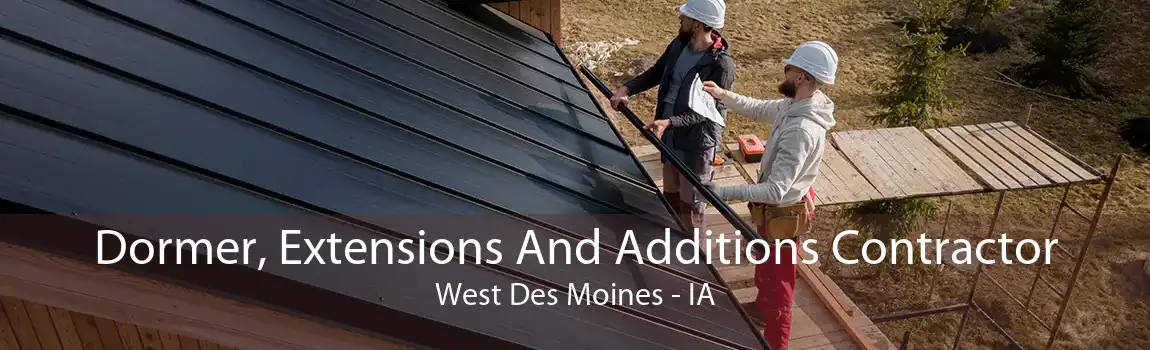 Dormer, Extensions And Additions Contractor West Des Moines - IA