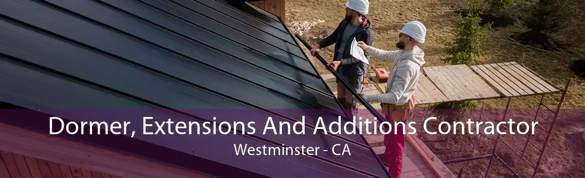 Dormer, Extensions And Additions Contractor Westminster - CA