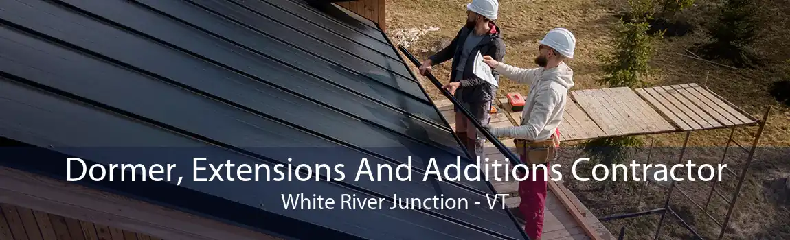 Dormer, Extensions And Additions Contractor White River Junction - VT