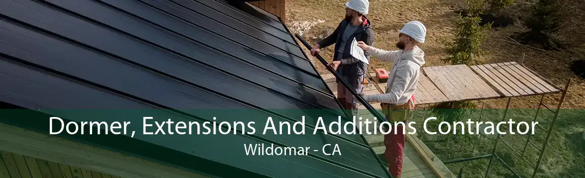 Dormer, Extensions And Additions Contractor Wildomar - CA