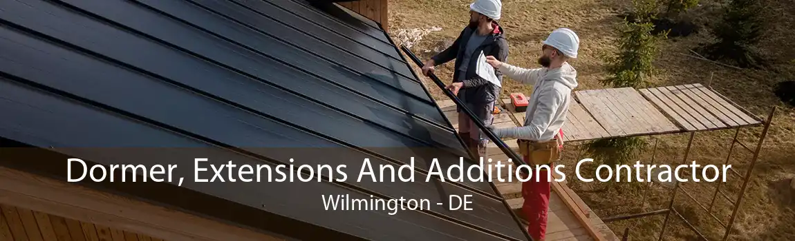 Dormer, Extensions And Additions Contractor Wilmington - DE