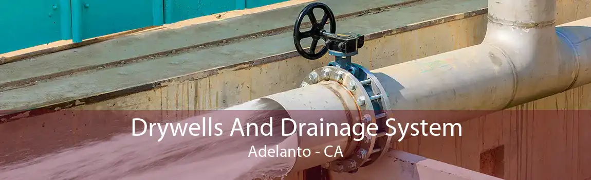 Drywells And Drainage System Adelanto - CA