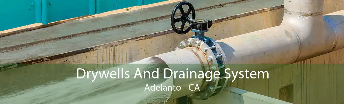 Drywells And Drainage System Adelanto - CA