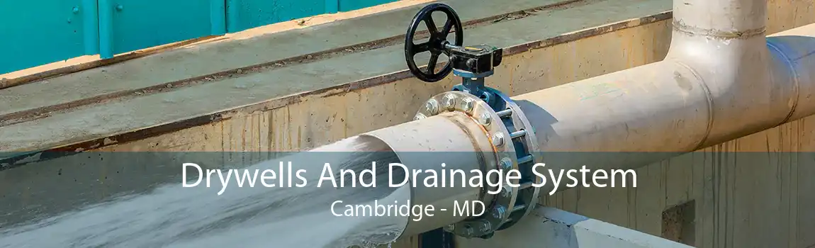 Drywells And Drainage System Cambridge - MD